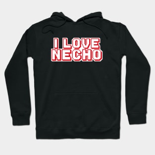 I LOVE NECHO Hoodie